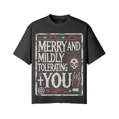 MERRY AND MILDLY TOLERATING YOU I HUFF STUFF GRAPHIC VINTAGE TEE